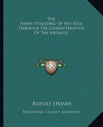 The Inner Vitalizing of the Soul Through the Characteristics of the Metallic