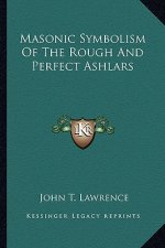 Masonic Symbolism of the Rough and Perfect Ashlars