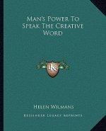Man's Power to Speak the Creative Word