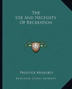 The Use and Necessity of Recreation
