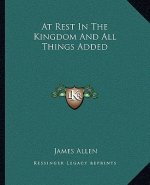 At Rest in the Kingdom and All Things Added
