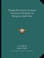Temple Prostitution in India and Erotic Elements in Religions and Cults
