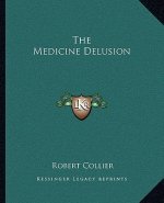 The Medicine Delusion