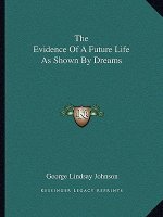 The Evidence of a Future Life as Shown by Dreams