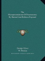 The Misrepresentations of Freemasonry by Barruel and Robison Exposed