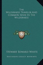 The Wilderness Traveler and Common Sense in the Wilderness