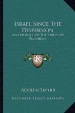 Israel Since the Dispersion: An Evidence of the Truth of Prophecy