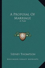A Proposal of Marriage: A Play