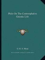Philo on the Contemplative Gnostic Life