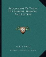 Apollonius of Tyana His Sayings, Sermons and Letters