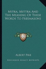 Mitra, Mittra and the Meaning of These Words to Freemasons