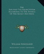 The Sun and the Solar System According to the Physics of the Secret Doctrine