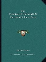 The Condition of the World at the Birth of Jesus Christ