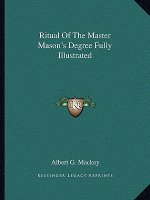 Ritual of the Master Mason's Degree Fully Illustrated