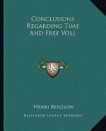 Conclusions Regarding Time and Free Will