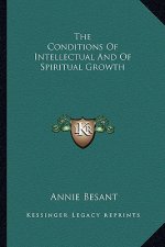 The Conditions of Intellectual and of Spiritual Growth
