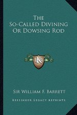 The So-Called Divining or Dowsing Rod