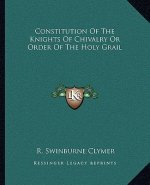 Constitution of the Knights of Chivalry or Order of the Holy Grail