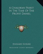 A Chaldean Priest in the Time of the Profit Daniel