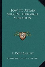 How to Attain Success Through Vibration