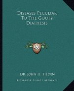 Diseases Peculiar to the Gouty Diathesis