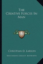 The Creative Forces in Man