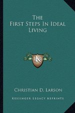 The First Steps in Ideal Living
