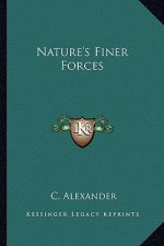 Nature's Finer Forces