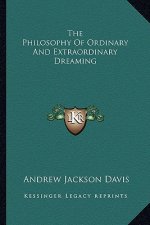The Philosophy of Ordinary and Extraordinary Dreaming