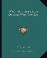 What You Are Made of and Why You Eat