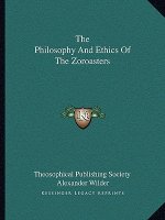 The Philosophy and Ethics of the Zoroasters