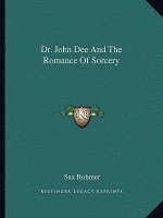 Dr. John Dee and the Romance of Sorcery