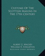 Customs of the Scottish Masons in the 17th Century