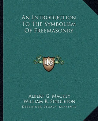 An Introduction to the Symbolism of Freemasonry