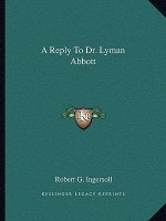 A Reply to Dr. Lyman Abbott