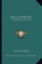 Jack London: A Sketch of His Life