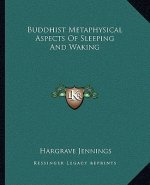 Buddhist Metaphysical Aspects of Sleeping and Waking