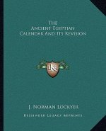 The Ancient Egyptian Calendar and Its Revision