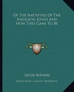 Of the Nativities of the Angelical Kings and How They Came to Be