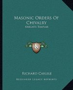 Masonic Orders of Chivalry: Knights Templar