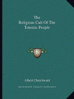 The Religious Cult of the Totemic People