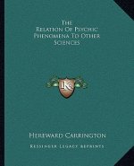 The Relation of Psychic Phenomena to Other Sciences