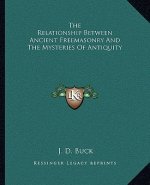 The Relationship Between Ancient Freemasonry and the Mysteries of Antiquity