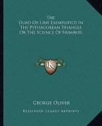 The Duad or Line Exemplified in the Pythagorean Triangle or the Science of Numbers