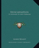 Reincarnation: Its Answers to Life's Problems