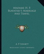 Madame H. P. Blavatsky's Marriage And Travel