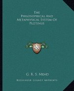 The Philosophical and Metaphysical System of Plotinus