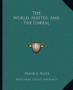 The World, Matter, and the Unreal