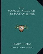 The Younger Talmud on the Book of Esther