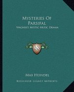 Mysteries of Parsifal: Wagner's Mystic Music Drama
